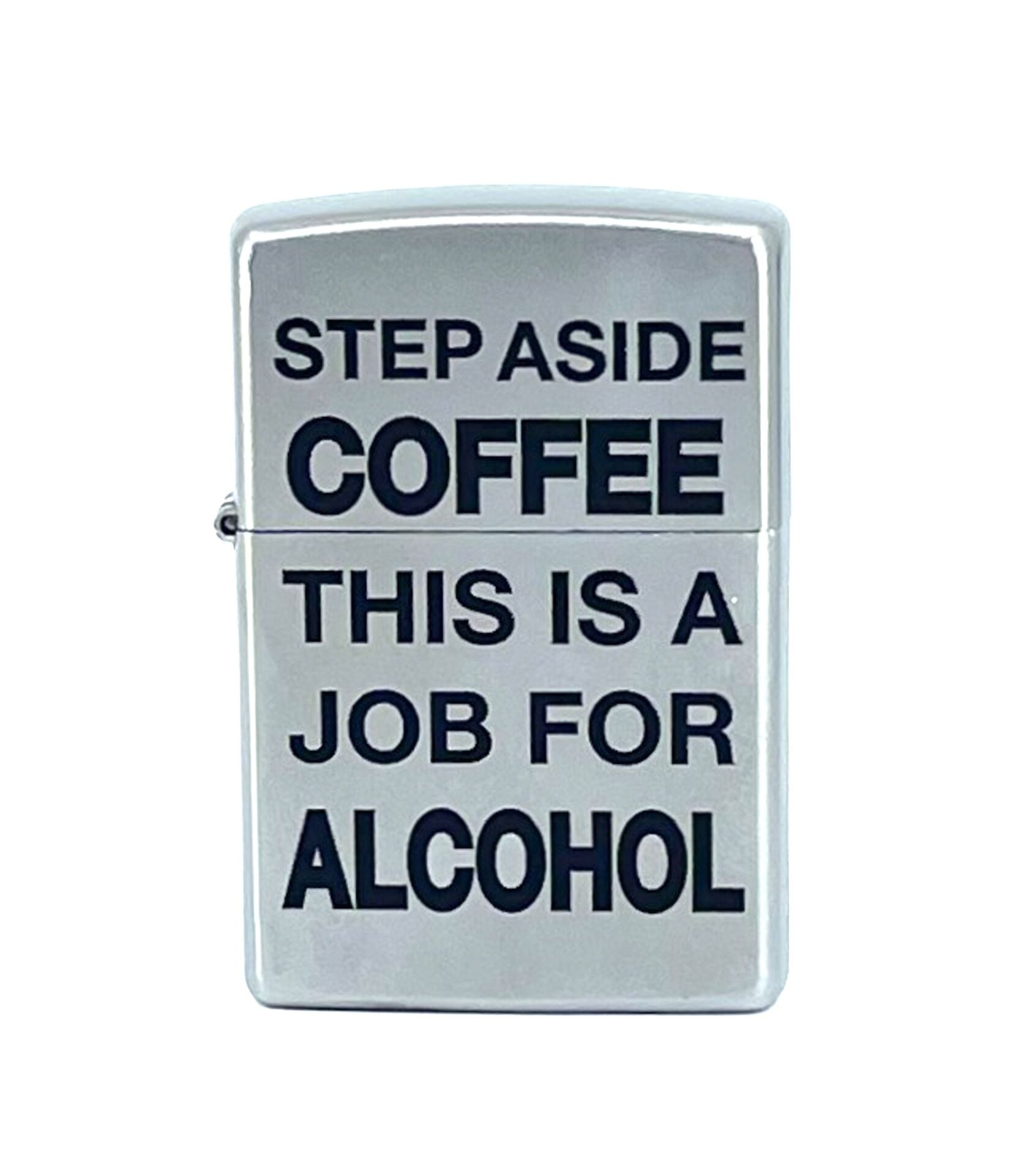 Zippo Step Aside Coffee This Is A Job For Alcohol Dizayn Çakmak